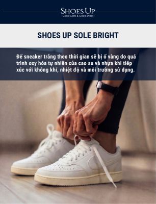 Shoes Up Sole Bright- Tẩy Ố Vàng Đế giày Trắng, chi tiết cao su…