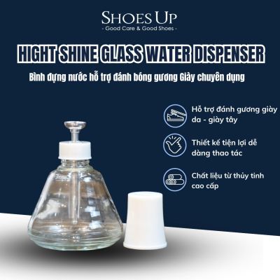 Hight Shine Glass Water Dispenser - Bình đựng nước hỗ trợ đánh bóng gương Giày chuyên dụng.