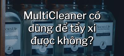 CÂU HỎI 39: MultiCleaner có dùng để tẩy xi được không?