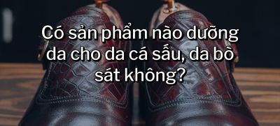 CÂU HỎI 49: Có sản phẩm nào dưỡng da cho da cá sấu, da bò sát không?