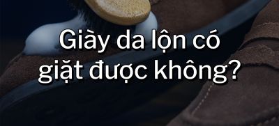 CÂU HỎI 30: Giày da lộn có giặt được không?