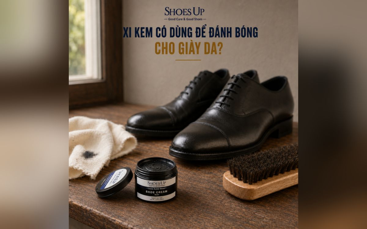Xi kem c&oacute; đ&aacute;nh b&oacute;ng được gi&agrave;y da kh&ocirc;ng? Hiểu đ&uacute;ng c&ocirc;ng dụng của xi kem | Shoes Up