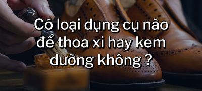 CÂU HỎI 43: Có loại dụng cụ nào để thoa xi hay kem dưỡng không?