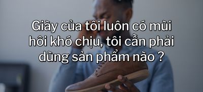 CÂU HỎI 12: Giày của tôi luôn có mùi hôi khó chịu, tôi cần phải dùng sản phẩm nào?